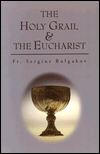 Title: The Holy Grail and the Eucharist, Author: Sergius Bulgakov