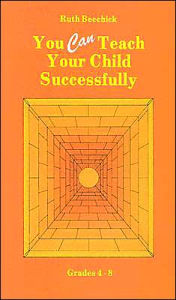 Title: You Can Teach Your Child Successfully: Grades 4 to 8, Author: Ruth Beechick