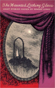 Title: The Haunted Looking Glass, Author: Edward Gorey