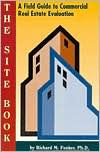 Title: Site Book: A Field Guide to Commercial Real Estate Evaluation / Edition 1, Author: Richard M. Feuker