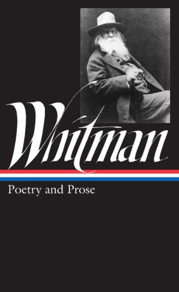 Walt Whitman: Poetry and Prose (LOA #3)