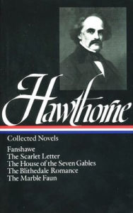 Title: Nathaniel Hawthorne: Collected Novels (Fanshawe, The Scarlet Letter, The House of the Seven Gables, The Blithedale Romance, The Marble Faun) (Library of America), Author: 