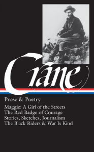 Title: Stephen Crane: Prose & Poetry (LOA #18): Maggie: A Girl of the Streets / The Red Badge of Courage / Stories, Sketches, Journalism / The Black Riders & War Is Kind, Author: Stephen Crane