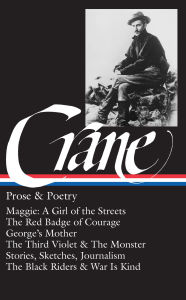 Title: Stephen Crane: Prose & Poetry (LOA #18): Maggie: A Girl of the Streets / The Red Badge of Courage / Stories, Sketches, Journalism / The Black Riders & War Is Kind, Author: Stephen Crane