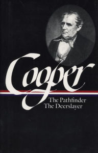 James Fenimore Cooper: The Leatherstocking Tales II: The Pathfinder, The Deerslayer (The Library of America)