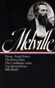 Title: Herman Melville: Pierre, Israel Potter, The Confidence-Man, The Piazza Tale, Author: Herman Melville