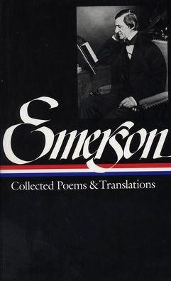 Ralph Waldo Emerson: Collected Poems & Translations (LOA #70)