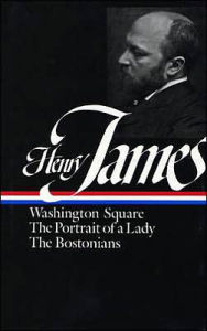 Title: Henry James: Novels 1881-1886 (LOA #29): Washington Square / The Portrait of a Lady / The Bostonians, Author: Henry James