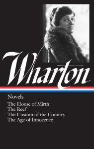 Title: Edith Wharton: Novels (LOA #30): The House of Mirth / The Reef / The Custom of the Country / The Age of Innocence, Author: Edith Wharton