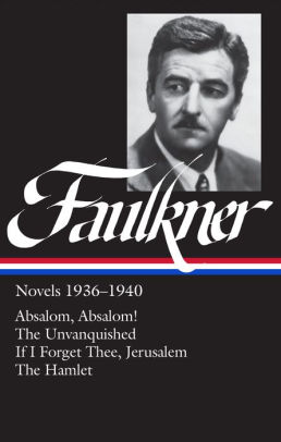 William Faulkner Novels 1936 1940 Absalom Absalom The