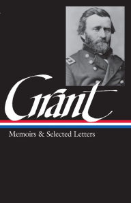 Title: Ulysses S. Grant: Memoirs & Selected Letters: Library of America #50, Author: Ulysses S. Grant