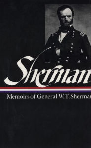 Title: William Tecumseh Sherman: Memoirs of General W. T. Sherman (LOA #51), Author: William Tecumseh Sherman