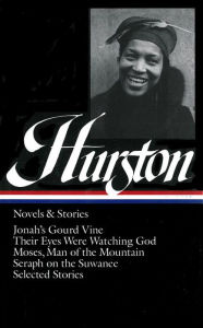 Title: Zora Neale Hurston: Novels & Stories (LOA #74): Jonah's Gourd Vine / Their Eyes Were Watching God / Moses, Man of the Mountain / Seraph on the Suwanee / stories, Author: Zora Neale Hurston
