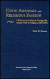 Title: Civic Agendas and Religious Passion: Chalons-Sur-Marne During the French Wars of Religion, 1560-1594, Author: Mark W. Konnert