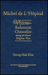 Title: Michel de L'hospital: The Vision of a Reformist Chancellor During the French Religious Wars, Author: Kim Seong-Hak