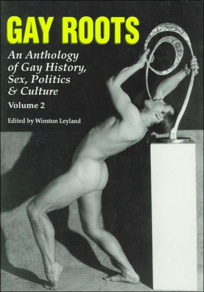 Gay Roots; An Anthology of Gay History, Sex, Politics and Culture