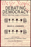 Title: Debating Democracy: Native American Legacy of Freedom, Author: Bruce Elliott Johansen