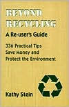 Title: Beyond Recycling: A Re-user's Guide, Author: Kathy Stein