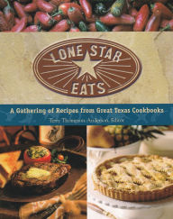 Title: Lone Star Eats: A Gathering of Recipes from Great Texas Cookbooks, Author: Terry Thompson-Anderson