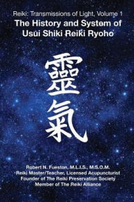 Title: Reiki: Transmissions of Light: The History and System of Usui Shiki Reiki Ryoho, Author: Daniel E Koditscheck