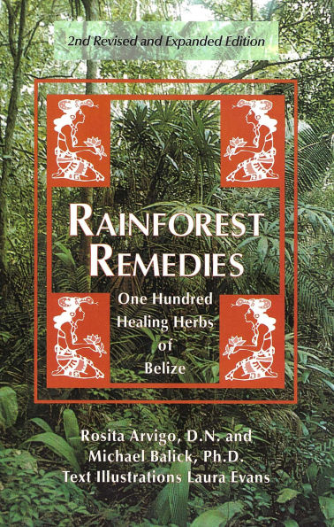 Rainforest Remedies: 100 Healing Herbs of Belize