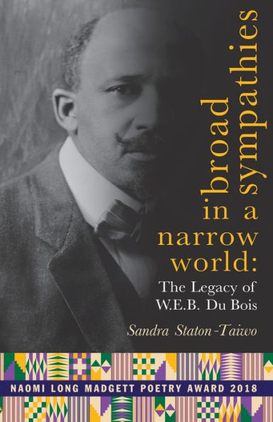 Broad Sympathies in a Narrow World: The Legacy of W.E.B. Du Bois