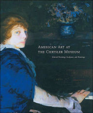 Title: American Art at the Chrysler Museum: Selected Painting, Drawing, and Sculpture, Author: Margaret Jarman Hagood