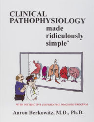 Title: Clinical Pathophysiology Made Ridiculously Simple / Edition 1, Author: Aaron Berkowitz