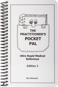 Title: The Practitioner's Pocket Pal: Ultra Rapid Medical Reference / Edition 2, Author: Jim Hancock