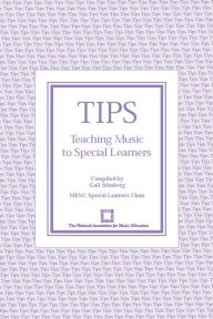 Title: TIPS: Teaching Music to Special Learners / Edition 1, Author: Gail Schaberg