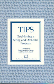 Title: TIPS: Establishing a String and Orchestra Program, Author: Jacquelyn Dillon-Krass