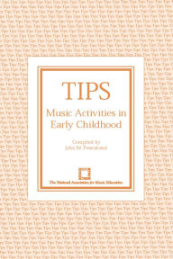 Title: TIPS: Music Activities in Early Childhood / Edition 1, Author: John M. Feierabend