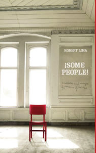 Title: ï¿½SOME PEOPLE! Anecdotes, Images and Letters of Persons of Interest, Author: Robert Lima