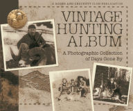 Title: Vintage Hunting Album: A Photographic Collection of Days Gone By, Author: Boone and Crockett Club