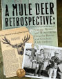 A Mule Deer Retrospective: Vintage Photos and Memorabilia from the Boone and Crockett Club Archives