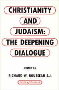 Title: Christianity and Judaism: The Deepening Dialogue, Author: Richard Rousseau