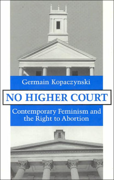 No Higher Court: Contemporary Feminism and the Right to Abortion