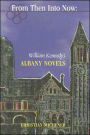 From Then Into Now: William Kennedy's Albany Novels