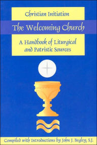 Title: Welcoming Church: Christian Initiation, Author: John Begley