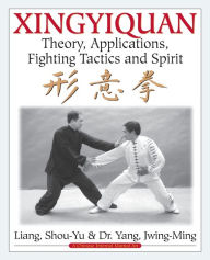 Title: Xingyiquan: Theory, Applications, Fighting Tactics and Spirit, Author: Yang Jwing-Ming