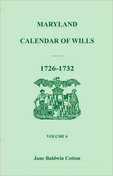 Maryland Calendar of Wills, Volume 6: 1726-1732