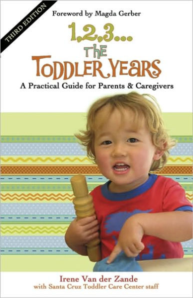 1,2,3...The Toddler Years: A Practical Guide for Parents and Caregivers