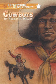 Title: Cowboys: Reflections of a Black Cowboy, Author: Robert H Miller