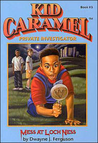 Title: Kid Caramel: Mess at Loch Ness, Author: Dwayne J. Ferguson