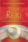 This is Reiki: Transformation of Body, Mind and Soul from the Origins to the Practice