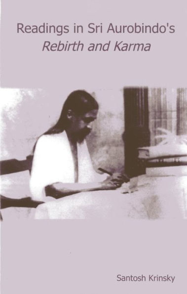 Reading Sri Aurobindo's Rebirth and Karma