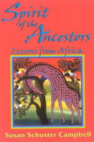 Title: Spirit of the Ancestors: Lessons from Africa, Author: Susan Campbell