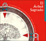 El Arbol Sagrado: The Sacred Tree