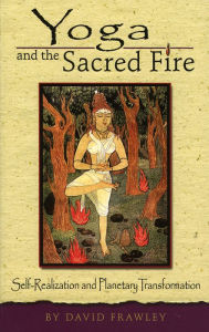 Title: Yoga and the Sacred Fire: Self-Realization and Planetary Transformation, Author: FranWÏ Loeser