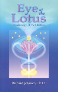 Title: Eye of the Lotus: Psychology of the Chakras, Author: Richard Jelusich